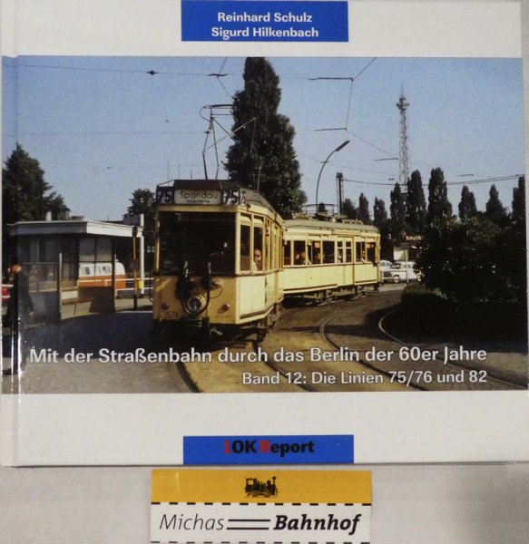 Straßenbahn Berlin der 60er Jahre Bd 12: Linien 75 76 82 Schulz Lok Report HC1 å
