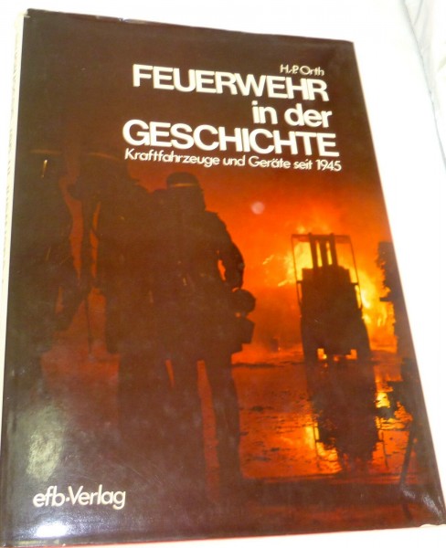 Feuerwehr in der Geschichte, H.P.Orth, EFB Verlag # å