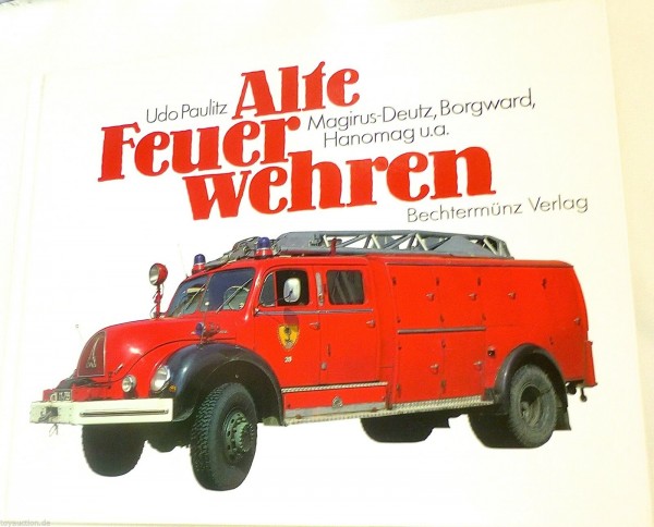 Alte Feuerwehren Magirus Deutz Borgward Hanomag Paulitz Bechtermünz Verlag GA4å