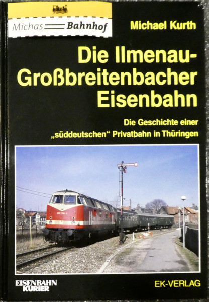 Die Ilmenau- Großbreitenbacher Eisenbahn Michael Kurth EK Verlag LG2 å