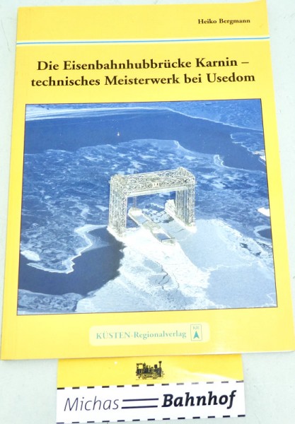 Die Eisenbahnhubbrücke Karnin Usedom Heiko Bergmann KÜSTEN-Regionalverlag LB4 å