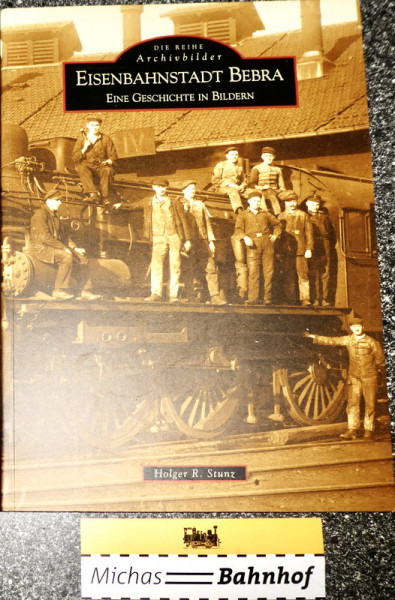 EISENBAHNSTADT BEBRA Holger R. Stunz Sutton Verlag KB4 å