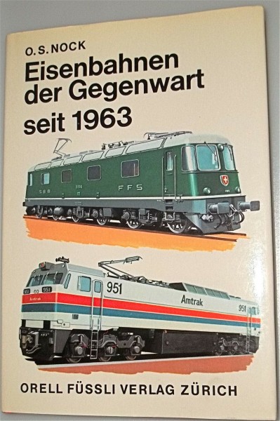 Eisenbahnen der Gegenwart seit 1963 O.S. Nock Orell Füssli Verlag Zürich 171 S å