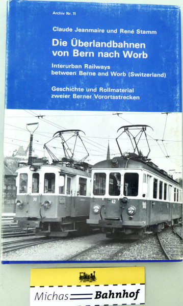 Die Überlandbahnen v Bern nach Worb Verlag Eisenbahn/Strassenbahn Jeanmaire HQ6å