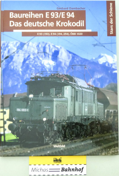 Baureihen E 93/E 94 Das deutsche Krokodil Gerhard Dambacher Weltbild GB4å