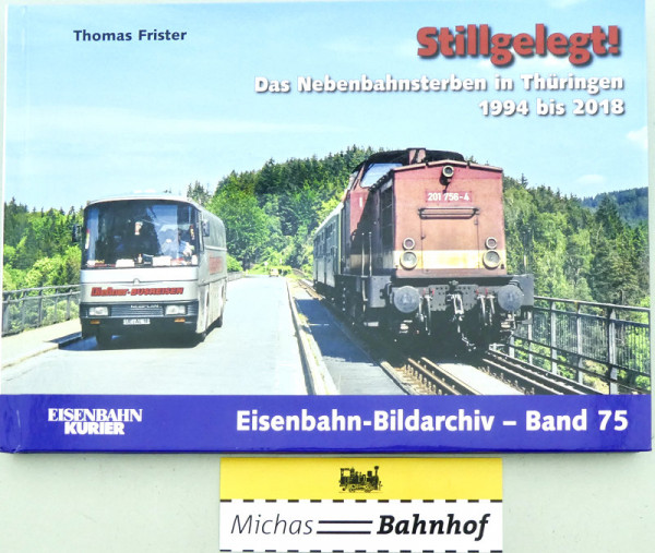 Stillgelegt! Nebenbahnsterben Thüringen Eisenbahn-Bildarchiv 75 EK Verlag LG2 å