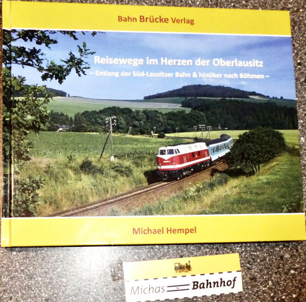 Reisewege im Herzen der Oberlausitz Michael Hempel Bahn Brücke Verlag KB4 å