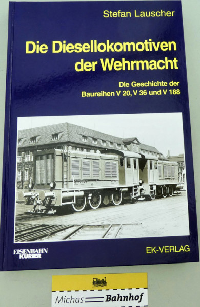 Die Diesellokomotiven der Wehrmacht Stefan Lauscher EK Verlag LH3 å