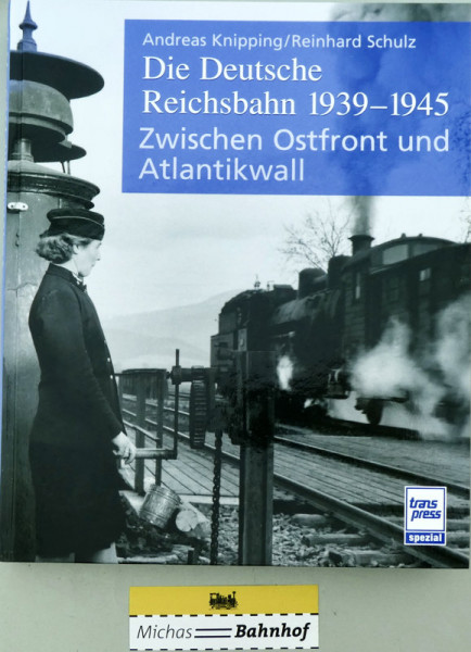 Die Deutsche Reichsbahn 1939-1945 Knipping Schulz Transpress LD3 å