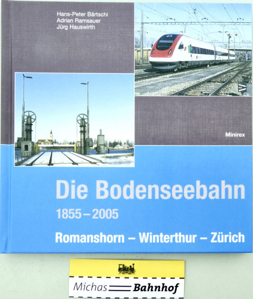 Die Bodenseebahn 1855-2005 Romanshorn Winterthur Zürich Bärtschi Minirex HQ6 å