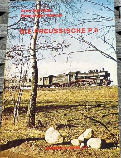 Die Preußische P8 Arno Schröder Hansjürgen Wenzel Eisenbahn Kurier HA4 å *