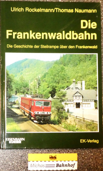 Die Frankenwaldbahn Ulrich Rockelmann Thomas Naumann EK Verlag KB4 å