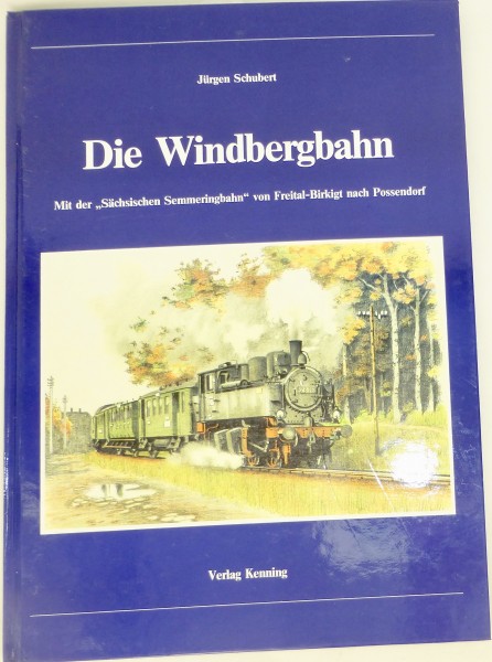 Die Windbergbahn mit Sächsische Semmeringsbahn Schubert Kenning å *