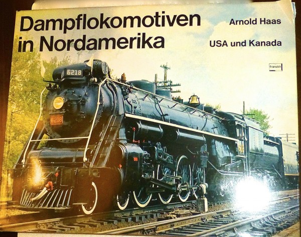 Dampflokomotiven in Nordamerika USA KANADA Arnold Haas Franckh GA3å *