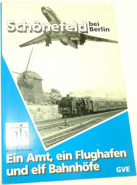 Schönefeld Berlin Amt Flughafen elf Bahnhöfe Bernd Kuhlmann GVE å