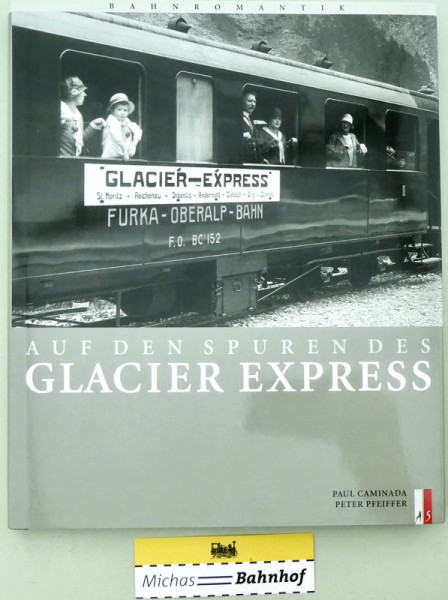 AUF DEN SPUREN DES GLACIER EXPRESS CAMINADA PFEIFFER AS Verlag HV3 å