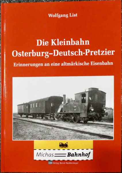 Die Kleinbahn Osterburg-Deutsch-Pretzier Wolfgang List VBN KB4 å