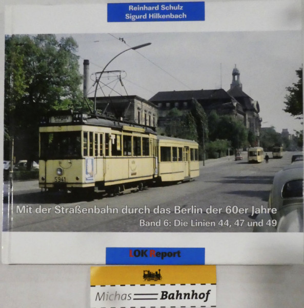 Straßenbahn Berlin der 60er Jahre Bd 6: Linien 44 47 49 Schulz Lok Report LH4 å