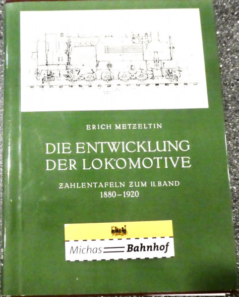 DIE ENTWICKLUNG DER LOKOMOTIVE ZAHLENTAFELN II 1880-1920 METZELTIN Callwey KG2 å