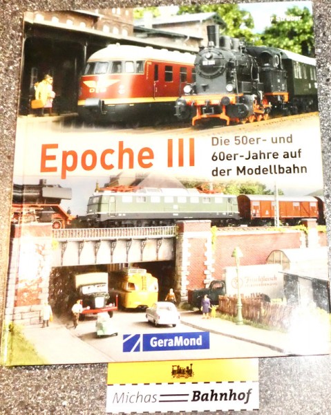 Epoche III Die 50er- 60er-Jahre auf der Modellbahn Strüber Oliver GeraMond HG6 å