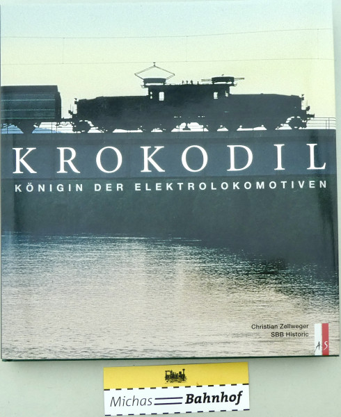 KROKODIL KÖNIGIN DER ELEKTROLOKOMOTIVEN Christian Zellweger AS Verlag HV3 å