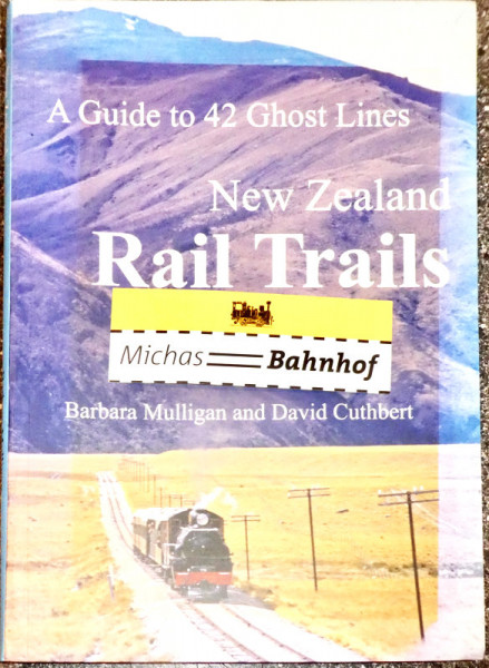 A Guide to 42 Ghost Lines New Zealand Rail Trails Mulligan GRANTHAM HOUSE HR4 å