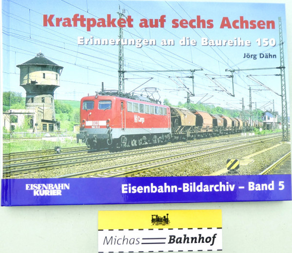 Kraftpaket auf sechs Achsen BR 150 Dähn Eisenbahn-Bildarchiv 5 EK Verlag LG2 å