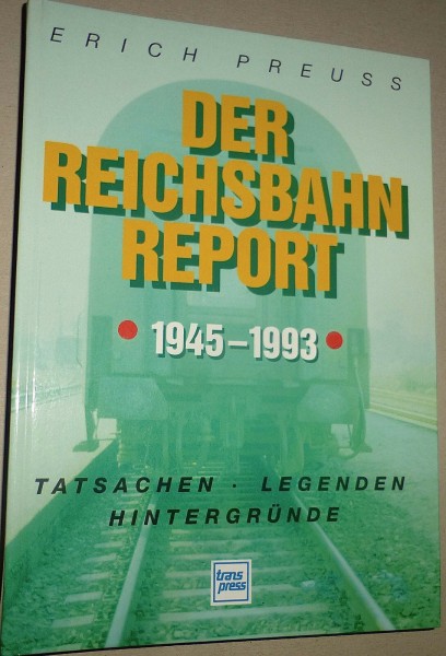 Der Reichsbahn Report 1945 - 1993 Erich Preuss Transpress å √