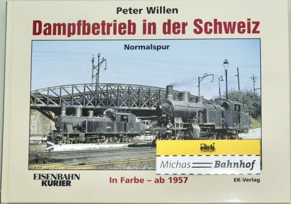 Dampfbetrieb in der Schweiz Normalspur Peter Willen EK Verlag HGS å