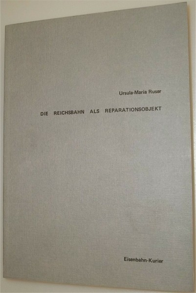 Die Reichsbahn als Reparationsobjekt Ursula Maria Ruser Eisenbahn Kurier 409S å