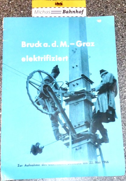 Graz - Burck a.d.M.elektrifiziert 22.Mai 1966 zur Aufnahme des elektrischen Betriebes GA3 å