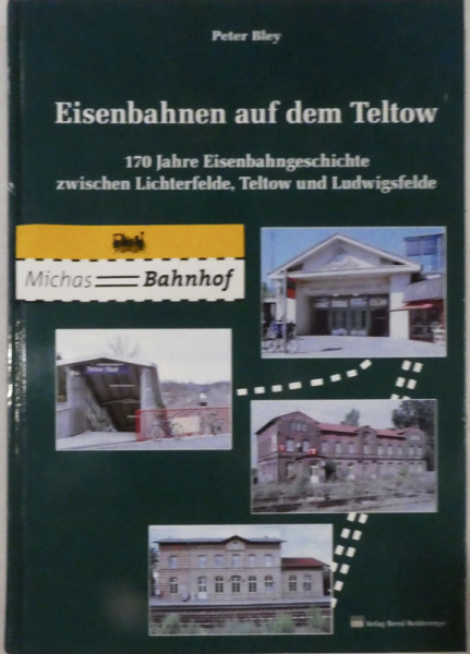 Eisenbahnen auf dem Teltow 170 Jahre Eisenbahngeschichte Peter Bley VBN LH4 å