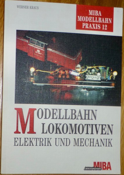 Modellbahn Lokomotiven Elektrik Mechanik Werner Kraus MIBA Modellbahn Praxis 12 å